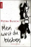Buchcover von Mein wirst du bleiben: Kriminalroman von Petra Busch