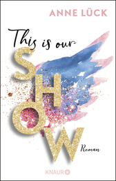 Buchcover von This is our show: Roman von Anne Lück