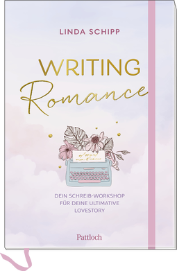 Produktbild von Writing Romance. Dein Schreib-Workshop für deine ultimative Lovestory von Linda Schipp