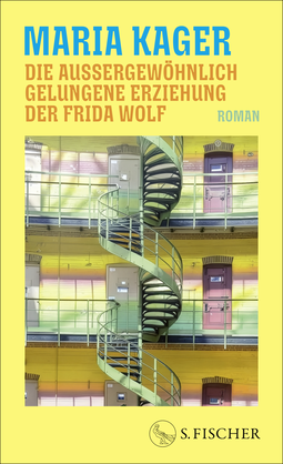 Buchcover von Die außergewöhnlich gelungene Erziehung der Frida Wolf: Roman von Maria Kager
