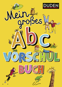Buchcover von Duden: Mein großes Abc-Vorschulbuch von Ulrike Holzwarth-Raether, Ute Müller-Wolfangel