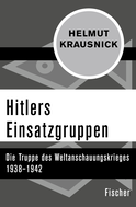 Buchcover von Hitlers Einsatzgruppen: Die Truppe des Weltanschauungskrieges 1938–1942 von Helmut Krausnick