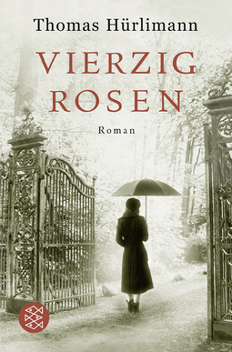 Buchcover von Vierzig Rosen: Roman von Thomas Hürlimann