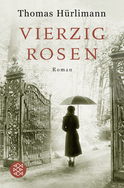 Buchcover von Vierzig Rosen: Roman von Thomas Hürlimann