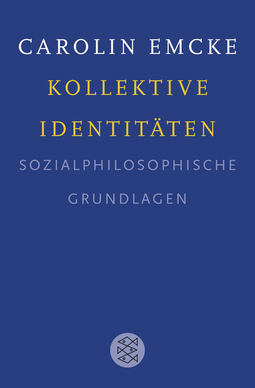 Buchcover von Kollektive Identitäten: Sozialphilosophische Grundlagen von Carolin Emcke