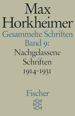 Buchcover von Gesammelte Schriften in 19 Bänden: Band 9: Nachgelassene Schriften 1914-1931 von Max Horkheimer