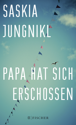 Buchcover von Papa hat sich erschossen von Saskia Jungnikl
