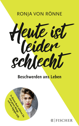 Buchcover von Heute ist leider schlecht: Beschwerden ans Leben von Ronja von Rönne