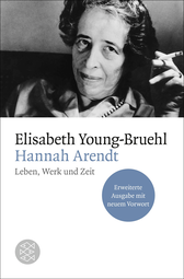 Buchcover von Hannah Arendt: Leben, Werk und Zeit. Erweiterte Ausgabe mit neuem Vorwort von Elisabeth Young-Bruehl
