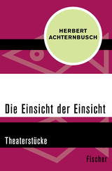 Buchcover von Die Einsicht der Einsicht: Theaterstücke von Herbert Achternbusch