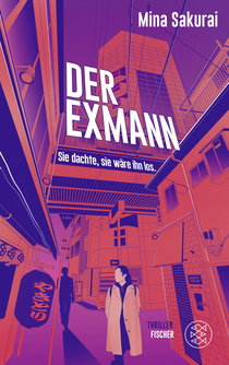 Buchcover von Der Exmann – Sie dachte, sie wäre ihn los.: Thriller von Mina Sakurai