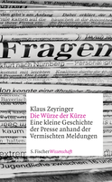 Buchcover von Die Würze der Kürze: Eine kleine Geschichte der Presse anhand der Vermischten Meldungen von Klaus Zeyringer
