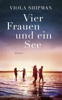 Buchcover von Vier Frauen und ein See: Roman von Viola Shipman