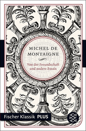Buchcover von Von der Freundschaft und andere Essais von Michel de Montaigne
