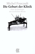 Buchcover von Die Geburt der Klinik: Eine Archäologie des ärztlichen Blicks von Michel Foucault