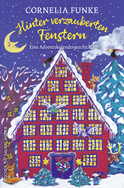 Buchcover von Hinter verzauberten Fenstern: Eine Adventskalendergeschichte. Mit Türchen zum Öffnen von Cornelia Funke