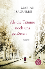 Buchcover von Als die Träume noch uns gehörten: Roman von Marian Izaguirre