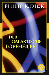 Buchcover von Der galaktische Topfheiler: Roman von Philip K. Dick