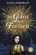 Buchcover von Im Glanz der Freiheit: Roman von Clara Langenbach