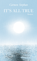 Buchcover von It's all true: Roman von Carmen Stephan