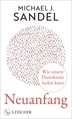 Buchcover von Neuanfang: Wie unsere Demokratie heilen kann von Michael J. Sandel