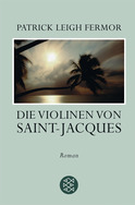 Buchcover von Die Violinen von Saint-Jacques: Roman von Patrick Leigh Fermor