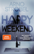 Buchcover von Happy Weekend – Die perfekte Auszeit. Euer schlimmster Albtraum.: Psychothriller von Arno Strobel