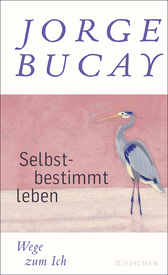 Buchcover von Selbstbestimmt leben: Wege zum Ich von Jorge Bucay