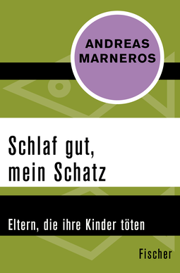 Buchcover von Schlaf gut, mein Schatz: Eltern, die ihre Kinder töten von Andreas Marneros