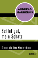 Buchcover von Schlaf gut, mein Schatz: Eltern, die ihre Kinder töten von Andreas Marneros
