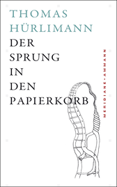 Buchcover von Der Sprung in den Papierkorb: Geschichten, Gedanken und Notizen am Rand von Thomas Hürlimann