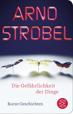 Buchcover von Die Gefährlichkeit der Dinge: Kurze Geschichten von Arno Strobel