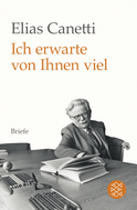 Buchcover von Ich erwarte von Ihnen viel: Briefe von Elias Canetti