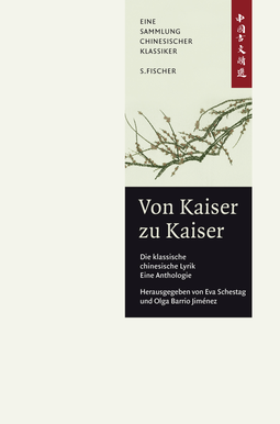 Buchcover von Von Kaiser zu Kaiser: Die klassische Chinesische Lyrik. Eine Anthologie.: China-Bibliothek Band II