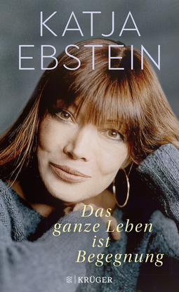 Buchcover von Das ganze Leben ist Begegnung von Katja Ebstein