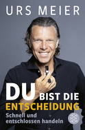 Buchcover von Du bist die Entscheidung: Schnell und entschlossen handeln von Urs Meier