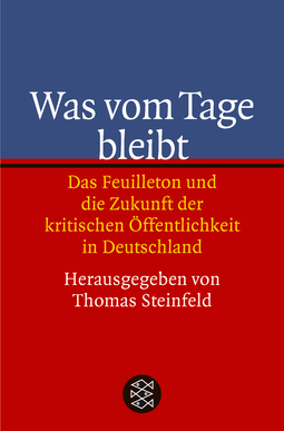 Buchcover von Was vom Tage bleibt: Das Feuilleton und die Zukunft der kritischen Öffentlichkeit in Deutschland