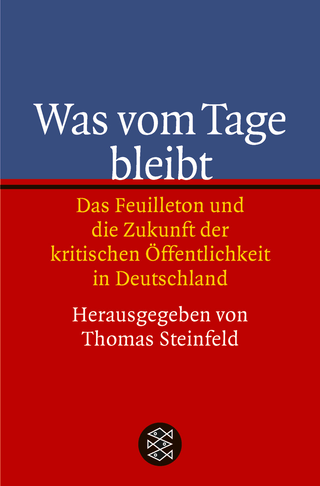 Buchcover von Was vom Tage bleibt: Das Feuilleton und die Zukunft der kritischen Öffentlichkeit in Deutschland