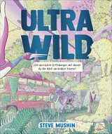 Buchcover von Ultrawild – 100 verrückte Erfindungen, mit denen du die Welt verändern kannst von Janika Krichtel