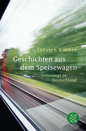 Buchcover von Geschichten aus dem Speisewagen: Unterwegs in Deutschland von Torsten Körner