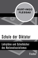 Buchcover von Schule der Diktatur: Lehrpläne und Schulbücher des Nationalsozialismus von Kurt-Ingo Flessau