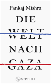 Buchcover von Die Welt nach Gaza von Pankaj Mishra