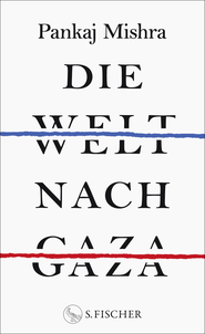 Buchcover von Die Welt nach Gaza von Pankaj Mishra