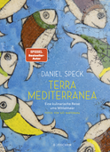 Buchcover von Terra Mediterranea: Eine kulinarische Reise ums Mittelmeer von Daniel Speck