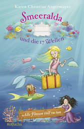 Buchcover von Smeeralda und die 17 Wellen: Alle Flossen voll zu tun von Karen Christine Angermayer