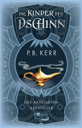 Buchcover von Die Kinder des Dschinn: Das Akhenaten-Abenteuer von P. B. Kerr