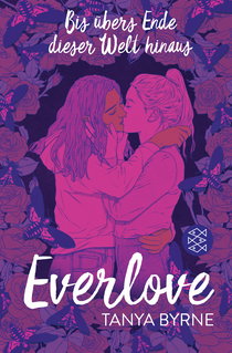 Buchcover von Everlove – Bis übers Ende dieser Welt hinaus von Tanya Byrne