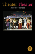 Buchcover von Theater Theater 17 von Nuran David Calis, Justine del Corte, Christopher Durang, Jan Fabre, Helmut Krausser, Lorenz Langenegger, Michael Lentz, Andreas Marber, Lukas Moodysson, Falk Richter, Werner Schwab, Robert Woelfl