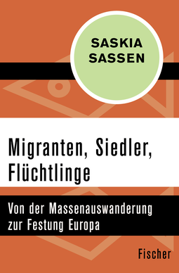 Buchcover von Migranten, Siedler, Flüchtlinge: Von der Massenauswanderung zur Festung Europa von Saskia Sassen