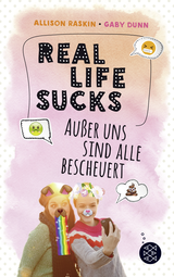 Buchcover von Real Life Sucks. Außer uns sind alle bescheuert von Gaby Dunn